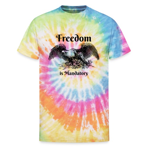 Freedom is our God Given Right! - Unisex Tie Dye T-Shirt