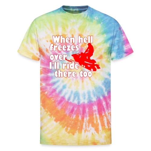 When Hell Freezes Over - Unisex Tie Dye T-Shirt