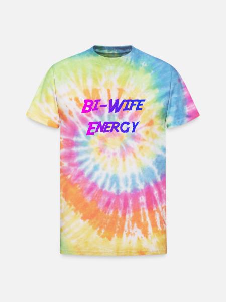 Bi Wife Energy - Unisex Tie Dye T-Shirt - rainbow