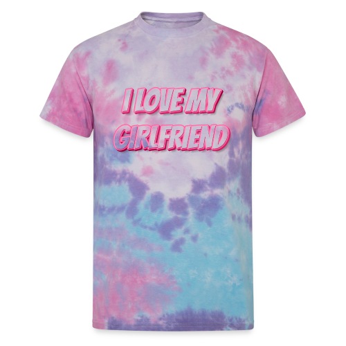 I Love My Girlfriend T-Shirt - Customizable - Unisex Tie Dye T-Shirt