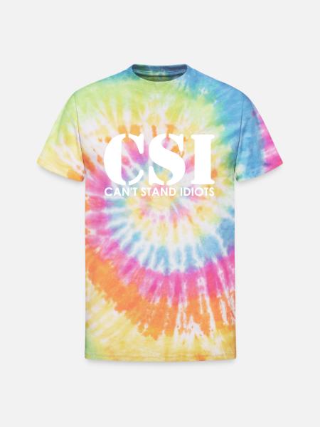 CSI Cant Stand Idiots - Unisex Tie Dye T-Shirt - rainbow
