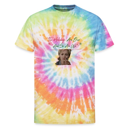 Kelly Taylor Holidays Are Over - Unisex Tie Dye T-Shirt
