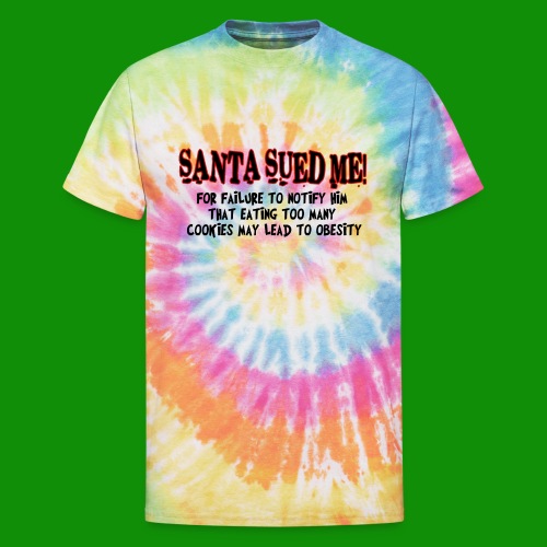 Santa Sued Me - Unisex Tie Dye T-Shirt