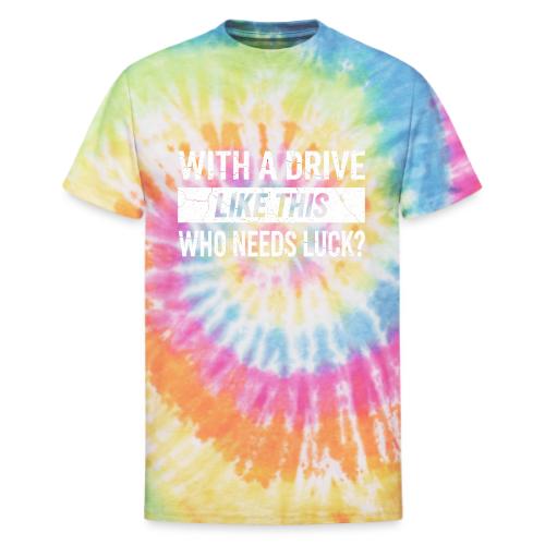 With A Drive Like This Who Needs Luck? - Golf Gag - Unisex Tie Dye T-Shirt