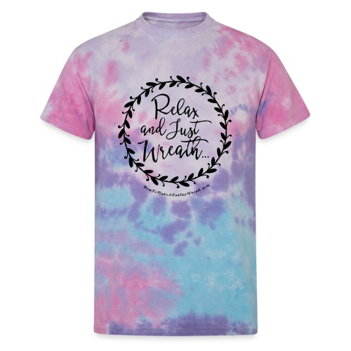 Relax and Just Wreath - Leaf Wreath - Unisex Tie Dye T-Shirt