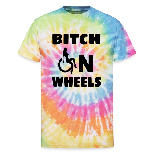 Bitch on wheels, wheelchair humor, roller fun - Unisex Tie Dye T-Shirt