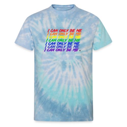 I Can Only Be Me (Pride) - Unisex Tie Dye T-Shirt