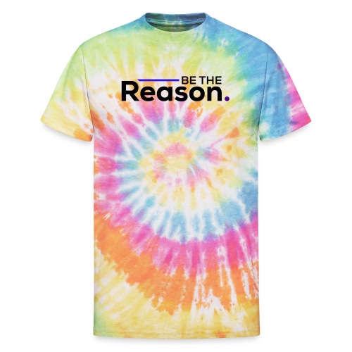 Be The Reason (black font) - Unisex Tie Dye T-Shirt