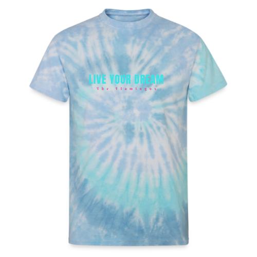 Live Your Dream - Unisex Tie Dye T-Shirt