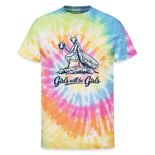 Girls Will Be Girls Praying Mantis Humor - Unisex Tie Dye T-Shirt