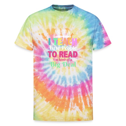 I Teach Little People To Read Funny Reading gifts - Unisex Tie Dye T-Shirt