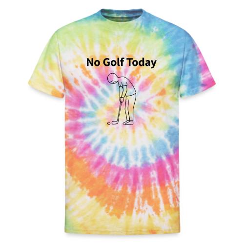 No Golf Today Funny Stick Figure Quote - Unisex Tie Dye T-Shirt
