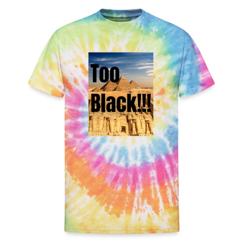 Too Black pyramid 1 - Unisex Tie Dye T-Shirt