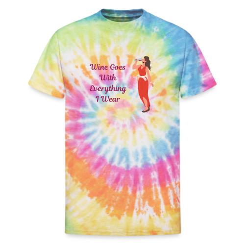 Wine Everything I Wear - Unisex Tie Dye T-Shirt