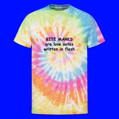 Bite Marks Are Love Notes Written In Flesh - Unisex Tie Dye T-Shirt