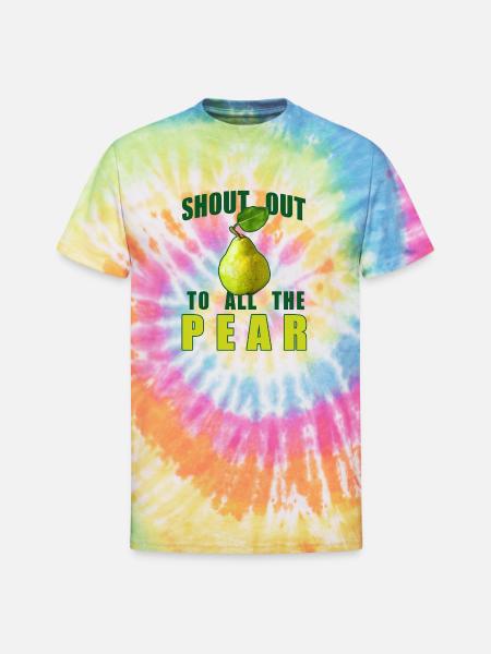 Shout Out To All The Pear - Unisex Tie Dye T-Shirt - rainbow