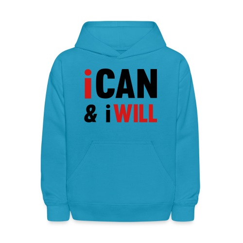I Can And I Will - Kids' Hoodie