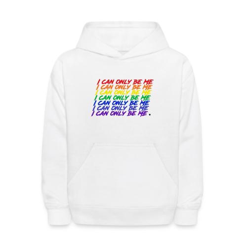 I Can Only Be Me (Pride) - Kids' Hoodie