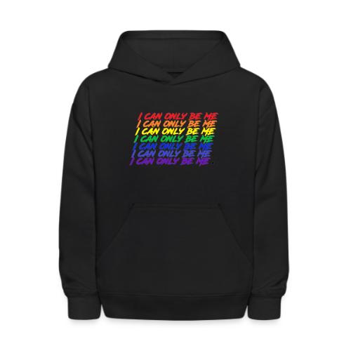 I Can Only Be Me (Pride) - Kids' Hoodie