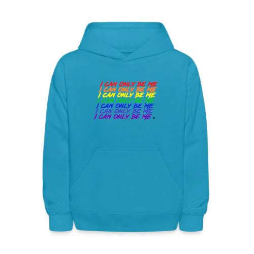 I Can Only Be Me (Pride) - Kids' Hoodie
