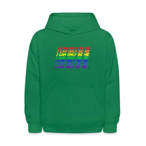 I Can Only Be Me (Pride) - Kids' Hoodie
