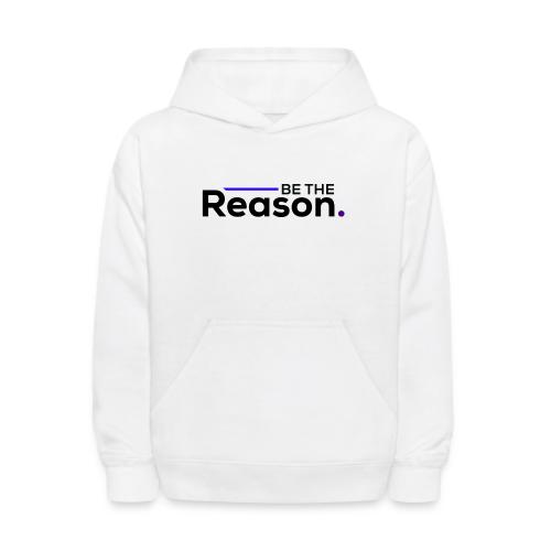 Be The Reason (black font) - Kids' Hoodie