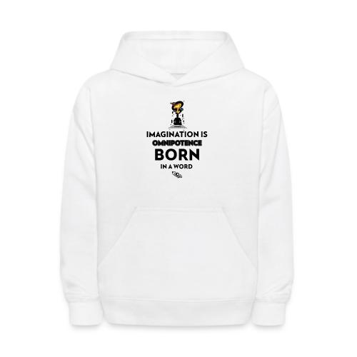 Imagination Is Omnipotence - Kids' Hoodie