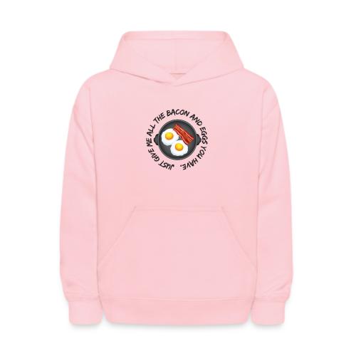 All of the Bacon and Eggs - Kids' Hoodie