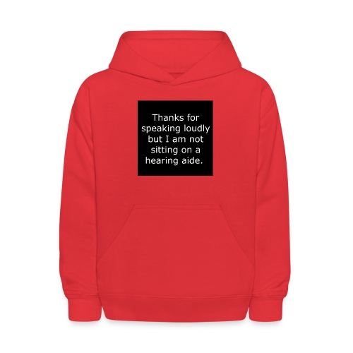 THANKS FOR SPEAKING LOUDLY BUT i AM NOT SITTING... - Kids' Hoodie