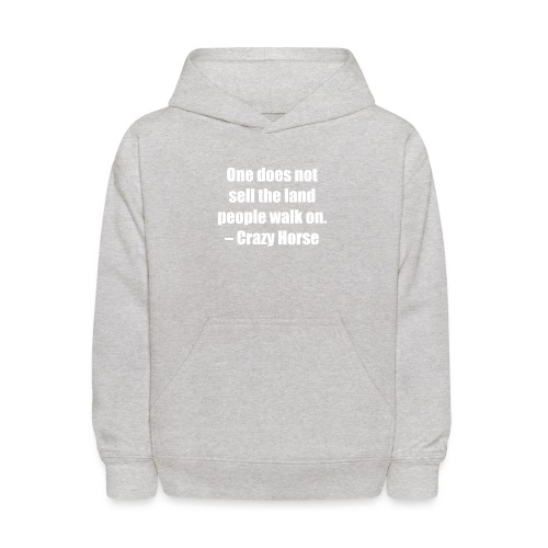 One Does Not Sell The Land People Walk On. - Kids' Hoodie