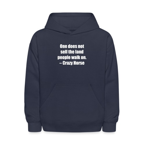 One Does Not Sell The Land People Walk On. - Kids' Hoodie