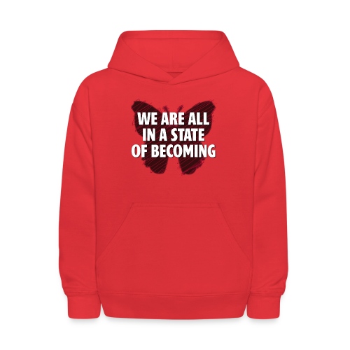 We are all in a state of Becoming, inspirational - Kids' Hoodie