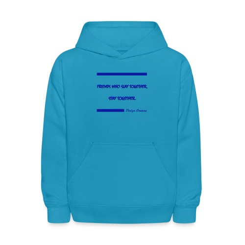 FRIENDS WHO SLAY TOGETHER STAY TOGETHER BLUE - Kids' Hoodie