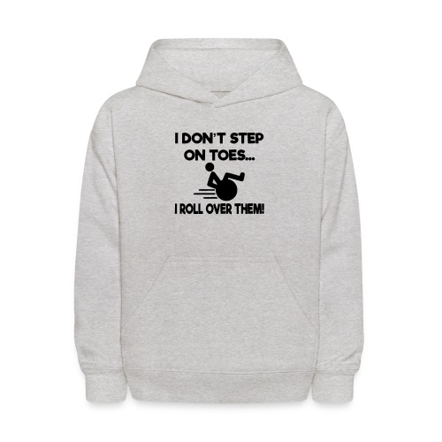 I don't step on toes i roll over with wheelchair * - Kids' Hoodie