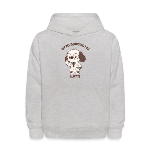 My Pet Is Judging You Always T-Shirt | Sarcastic C - Kids' Hoodie