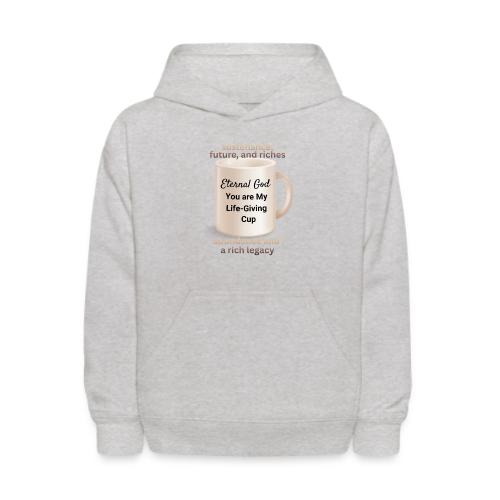 The Eternal God My Life Giving Cup - Kids' Hoodie