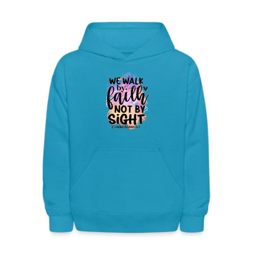 Harmony Collection - We Walk by Faith not by Sight - Kids' Hoodie