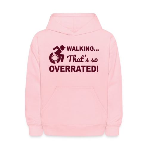 Walking that's so overrated for wheelchair users - Kids' Hoodie