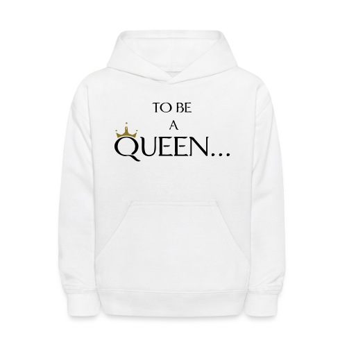 TO BE A QUEEN2 - Kids' Hoodie