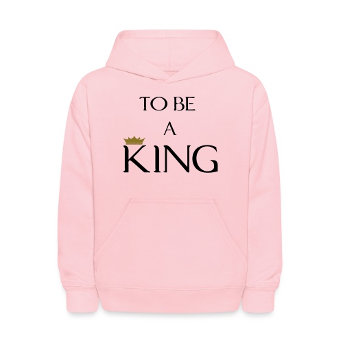 TO BE A king2 - Kids' Hoodie