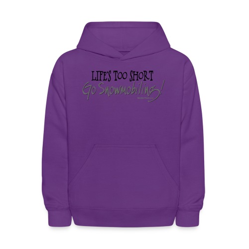 Life's Too Short - Go Snowmobiling - Kids' Hoodie
