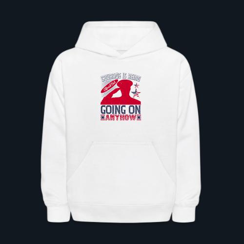 Courage is being afraid but going on anyhow - Kids' Hoodie