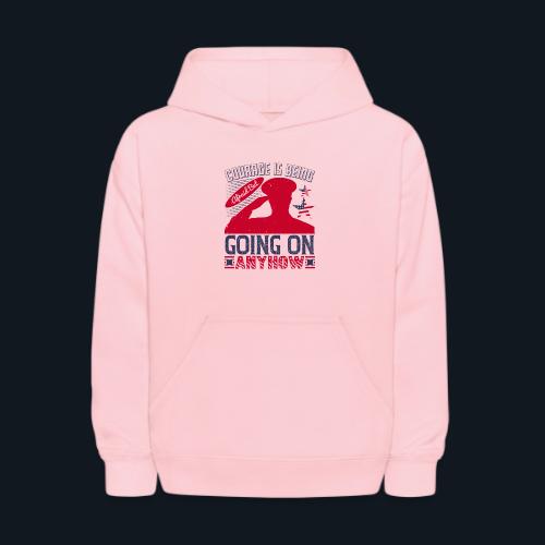 Courage is being afraid but going on anyhow - Kids' Hoodie