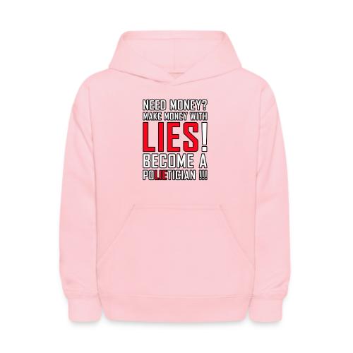 Lies Pay: Become a PoLIEtician Satire - Kids' Hoodie