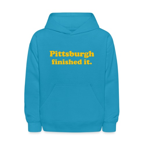 Pittsburgh Finished It - Kids' Hoodie