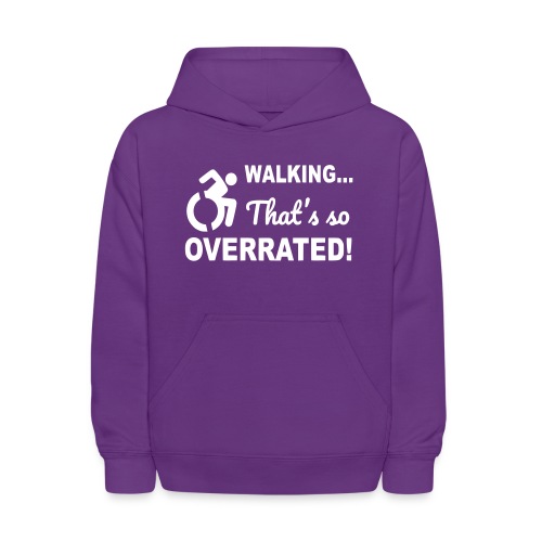 Walking that is overrated. Wheelchair humor # - Kids' Hoodie