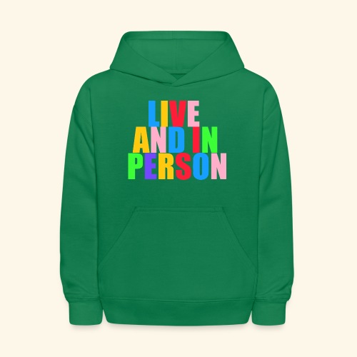 live and in person - Kids' Hoodie