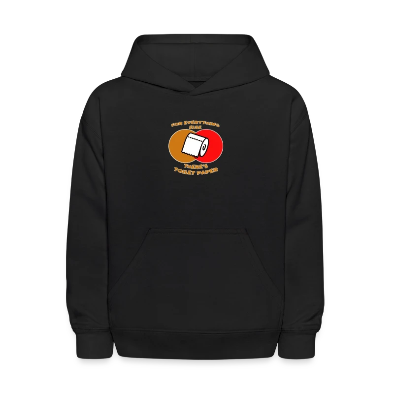 For Everything Else There’s Toilet Paper - Kids' Hoodie