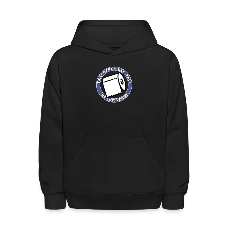 Emergency Use Only Toilet Paper Our Last Resort - Kids' Hoodie
