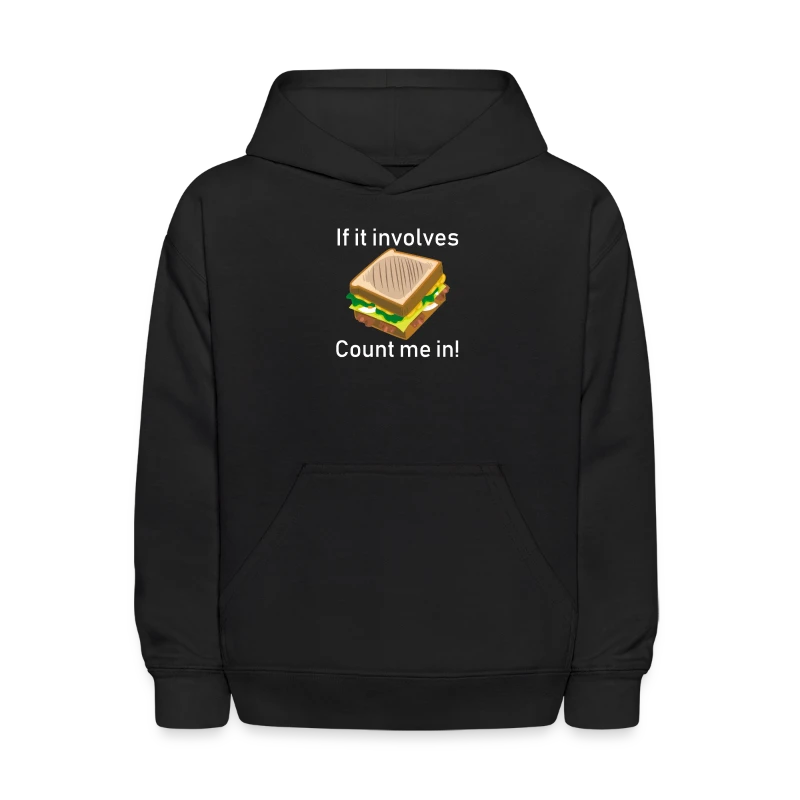 If It Involves Cheese Sandwiches Count Me In Funny - Kids' Hoodie